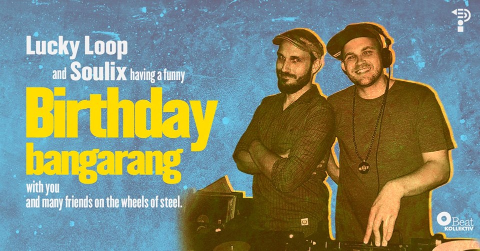 Birthday Bangarang w/ Lucky Loop, Soulix & friends