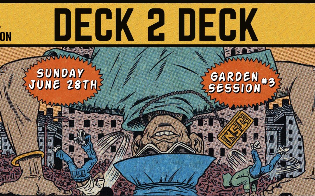 Deck 2 Deck // Garden Session #3