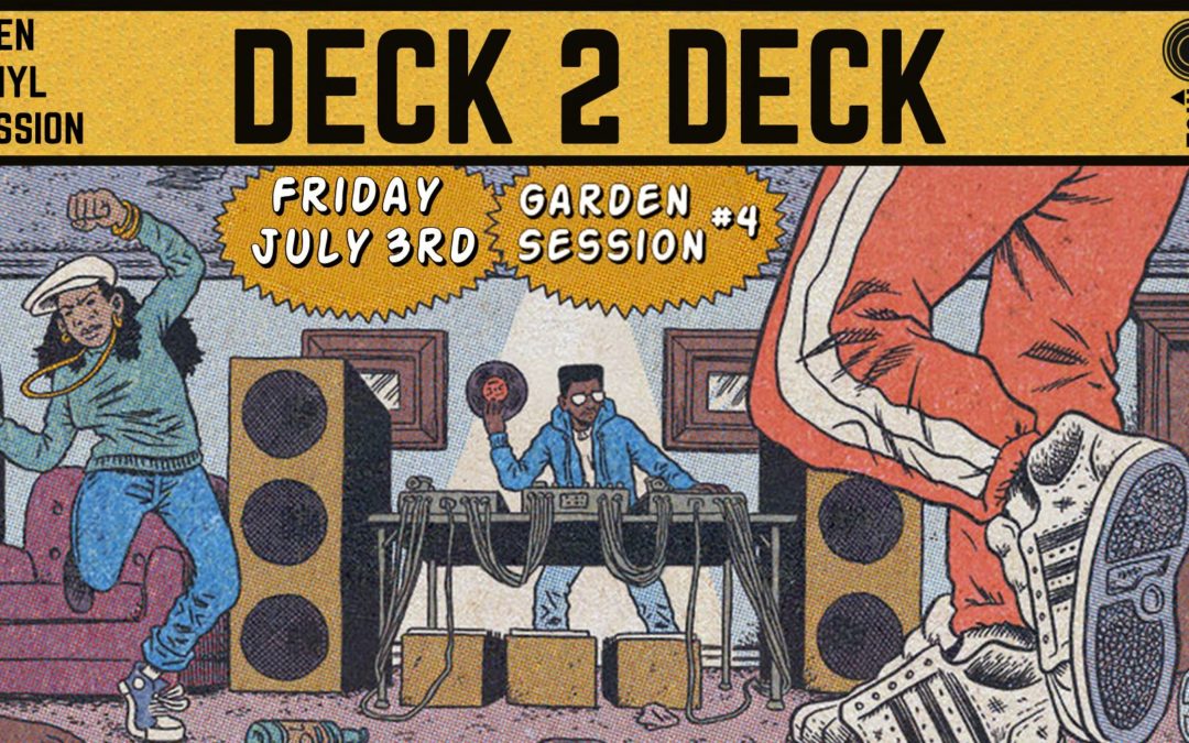 Deck 2 Deck // Garden Session #4