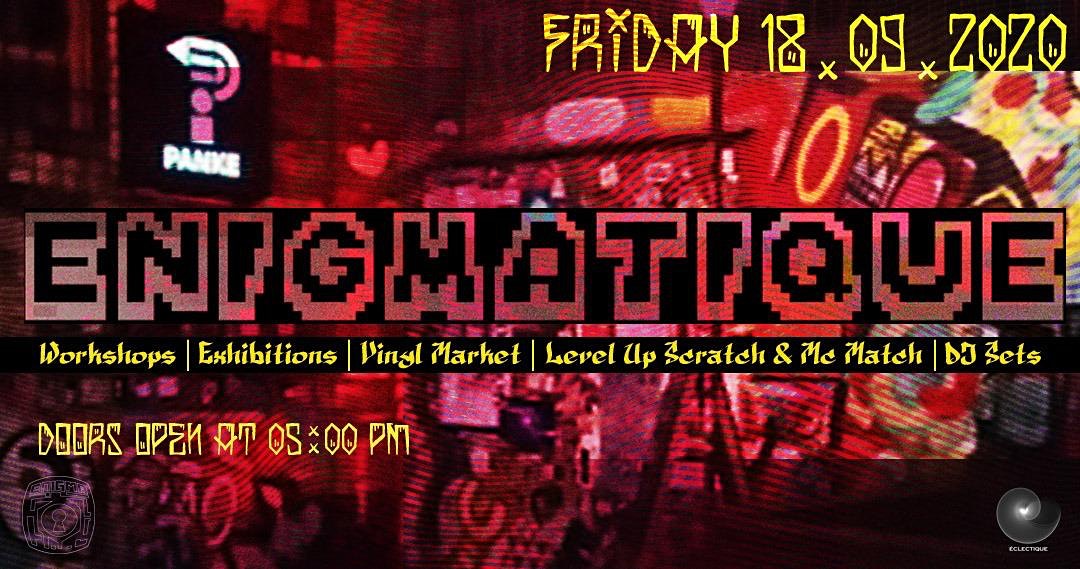 ENIGMATIQUE w/ Workshops, ArtExhibitions, RapBattle, Scratch Match, Dj Sets