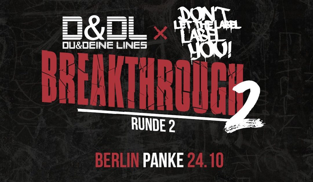 Dltlly+D&DL // Breakthrough2 – Runde 2 // Berlin // 24.10 > Panke