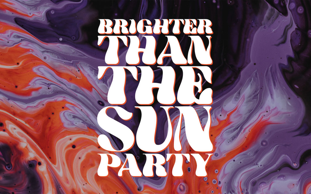 Brighter than the Sun Party